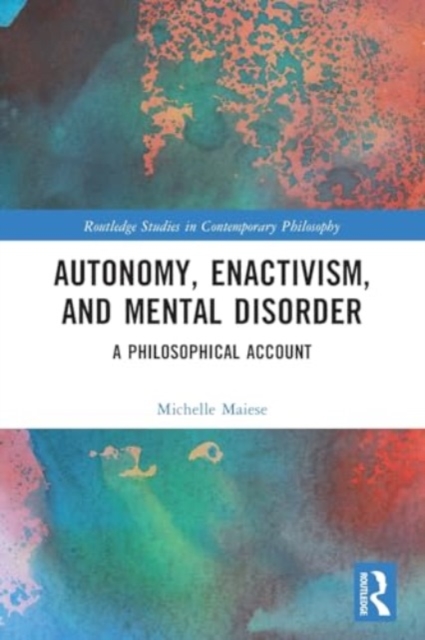 Autonomy, Enactivism, and Mental Disorder : A Philosophical Account, Paperback / softback Book