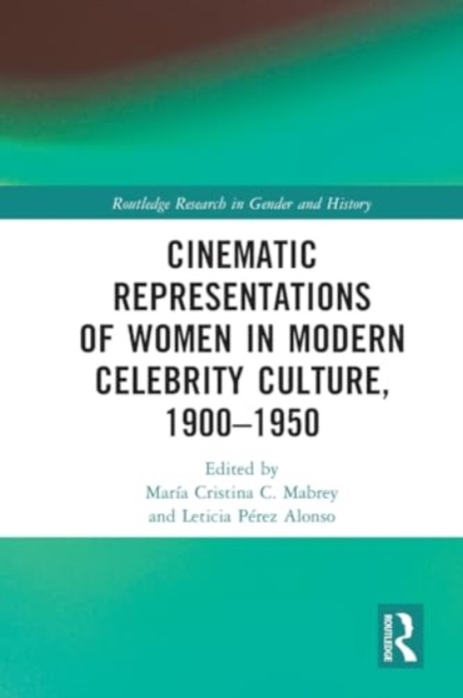 Cinematic Representations of Women in Modern Celebrity Culture, 1900–1950, Paperback / softback Book