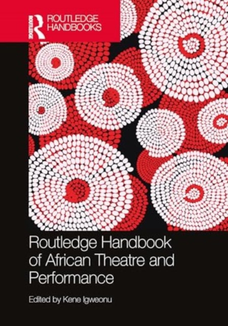 Routledge Handbook of African Theatre and Performance, Hardback Book
