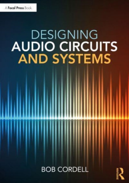 Designing Audio Circuits and Systems, Paperback / softback Book