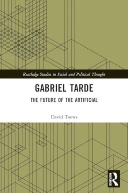 Gabriel Tarde : The Future of the Artificial, Paperback / softback Book