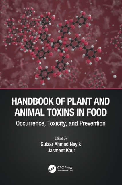 Handbook of Plant and Animal Toxins in Food : Occurrence, Toxicity, and Prevention, Hardback Book