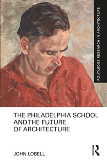 The Philadelphia School and the Future of Architecture, Paperback / softback Book