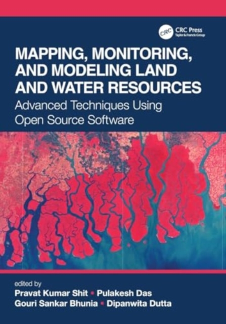 Mapping, Monitoring, and Modeling Land and Water Resources : Advanced Techniques Using Open Source Software, Paperback / softback Book