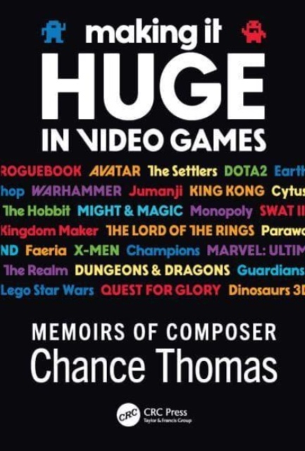Making it HUGE in Video Games : Memoirs of Composer Chance Thomas, Paperback / softback Book