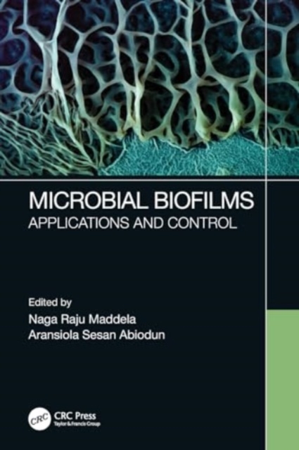 Microbial Biofilms : Applications and Control, Paperback / softback Book