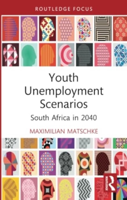 Youth Unemployment Scenarios : South Africa in 2040, Paperback / softback Book