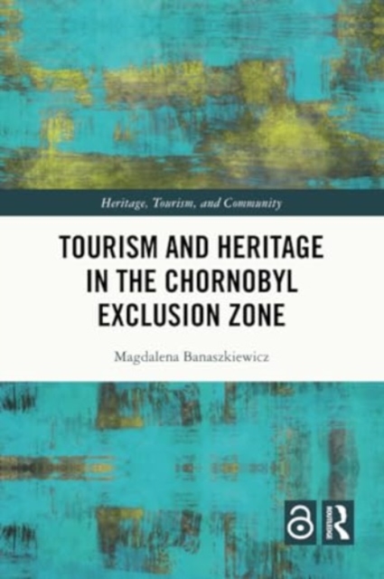 Tourism and Heritage in the Chornobyl Exclusion Zone, Paperback / softback Book