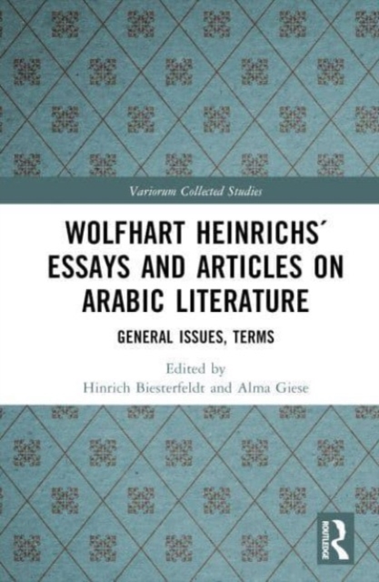 Wolfhart Heinrichs´ Essays and Articles on Arabic Literature : General Issues, Terms, Hardback Book