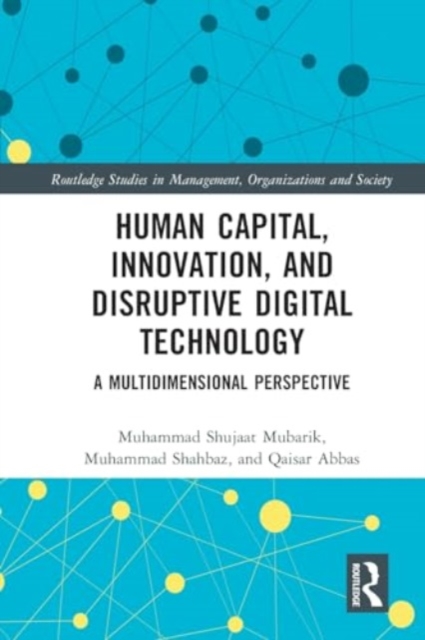 Human Capital, Innovation and Disruptive Digital Technology : A Multidimensional Perspective, Paperback / softback Book