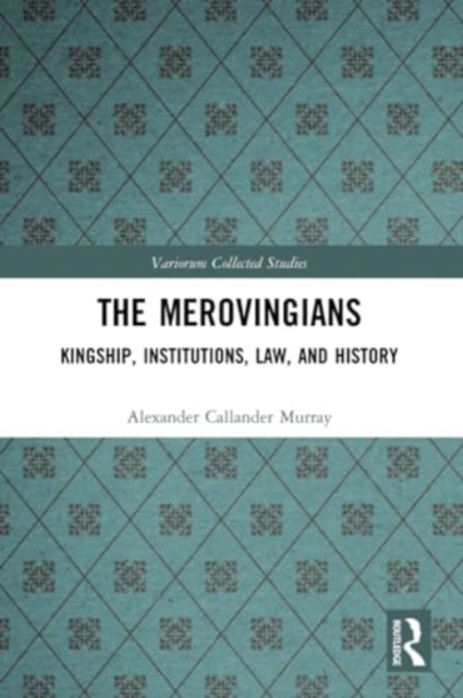 The Merovingians : Kingship, Institutions, Law, and History, Paperback / softback Book