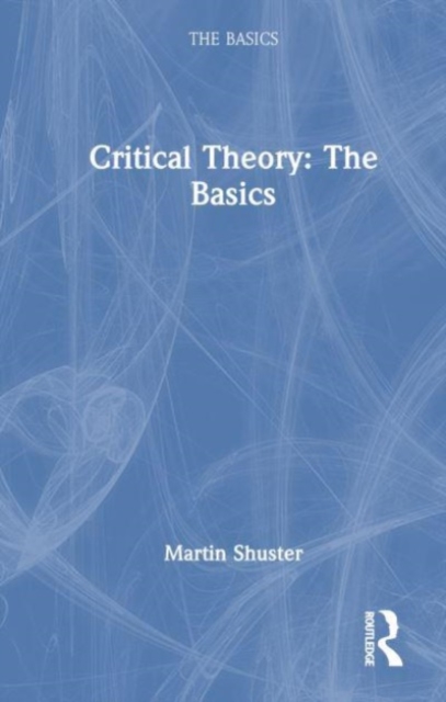 Critical Theory: The Basics, Hardback Book