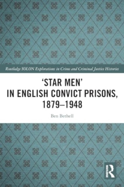 ‘Star Men’ in English Convict Prisons, 1879-1948, Paperback / softback Book