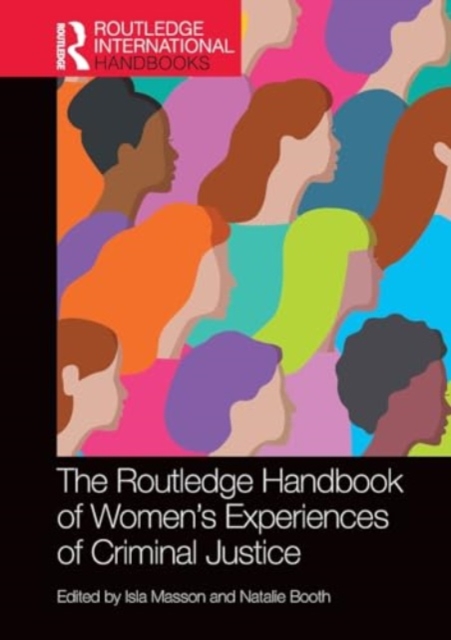 The Routledge Handbook of Women's Experiences of Criminal Justice, Paperback / softback Book