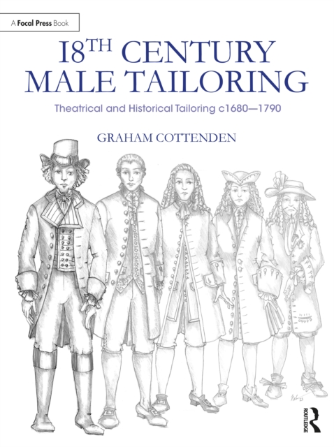 18th Century Male Tailoring : Theatrical and Historical Tailoring c1680 – 1790, Paperback / softback Book