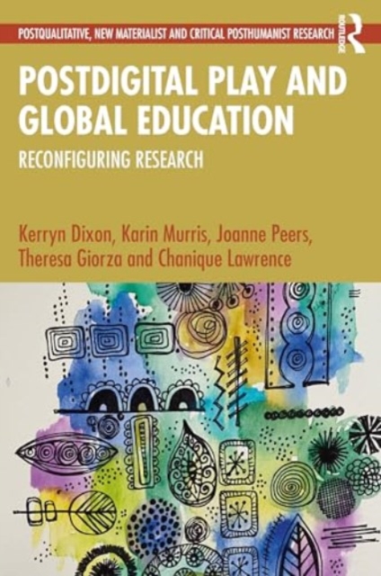Postdigital Play and Global Education : Reconfiguring Research, Paperback / softback Book