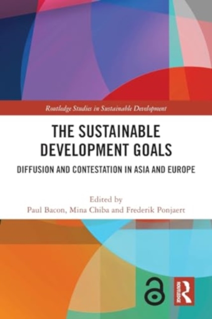The Sustainable Development Goals : Diffusion and Contestation in Asia and Europe, Paperback / softback Book