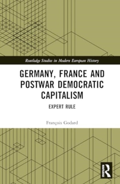 Germany, France and Postwar Democratic Capitalism : Expert Rule, Hardback Book