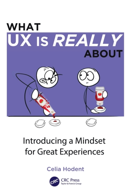 What UX is Really About : Introducing a Mindset for Great Experiences, Paperback / softback Book
