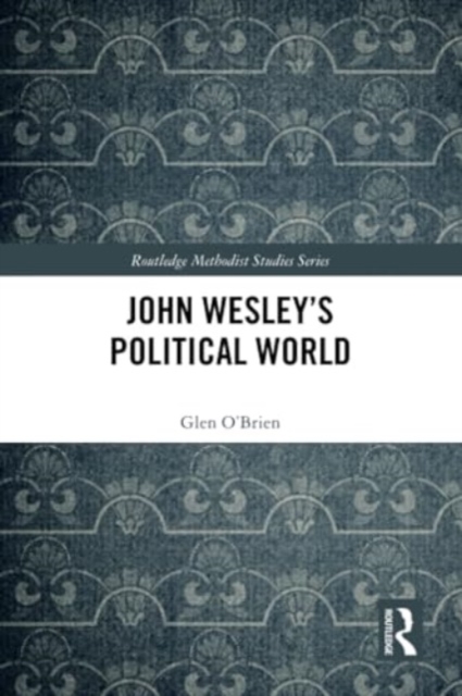 John Wesley's Political World, Paperback / softback Book