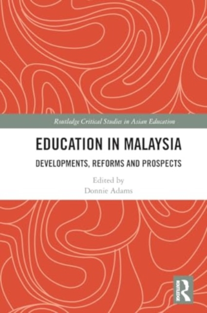 Education in Malaysia : Developments, Reforms and Prospects, Paperback / softback Book