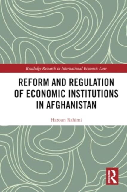 Reform and Regulation of Economic Institutions in Afghanistan : Formal and Informal Credit Systems, Paperback / softback Book