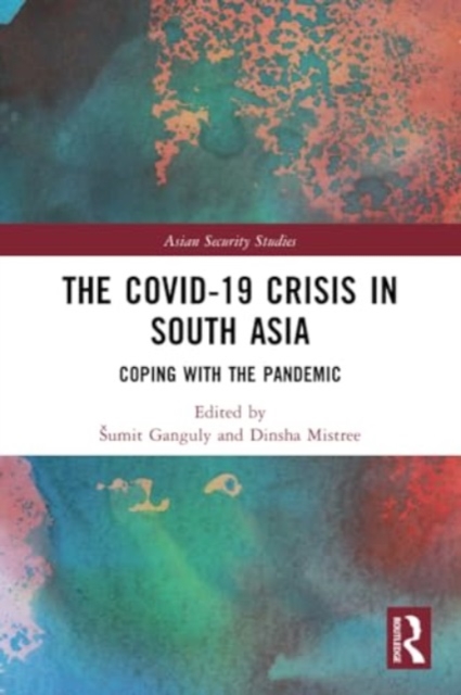 The Covid-19 Crisis in South Asia : Coping with the Pandemic, Paperback / softback Book