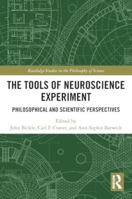 The Tools of Neuroscience Experiment : Philosophical and Scientific Perspectives, Paperback / softback Book