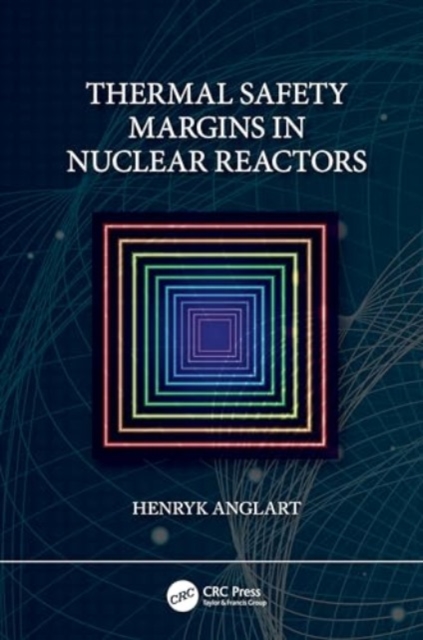 Thermal Safety Margins in Nuclear Reactors, Hardback Book