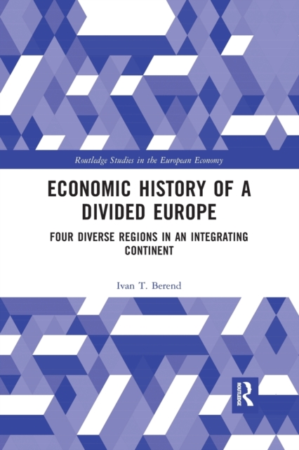 Economic History of a Divided Europe : Four Diverse Regions in an Integrating Continent, Paperback / softback Book