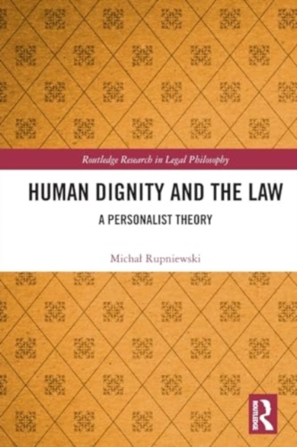 Human Dignity and the Law : A Personalist Theory, Paperback / softback Book
