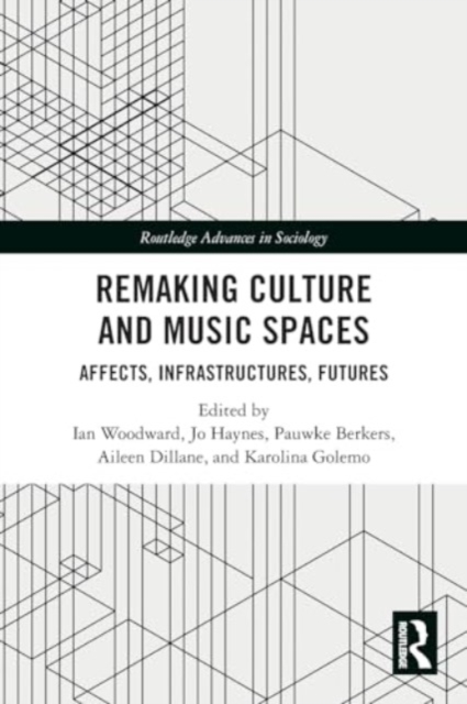 Remaking Culture and Music Spaces : Affects, Infrastructures, Futures, Paperback / softback Book