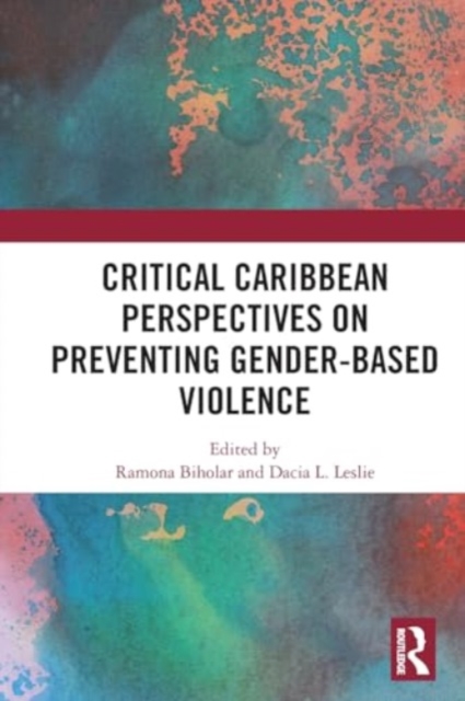 Critical Caribbean Perspectives on Preventing Gender-Based Violence, Paperback / softback Book