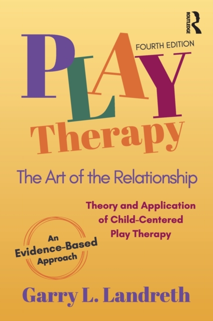 Play Therapy : The Art of the Relationship, Paperback / softback Book