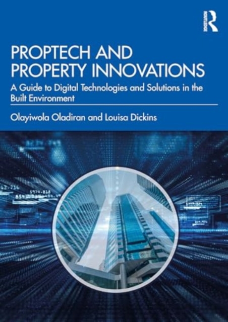 PropTech and Real Estate Innovations : A Guide to Digital Technologies and Solutions in the Built Environment, Paperback / softback Book