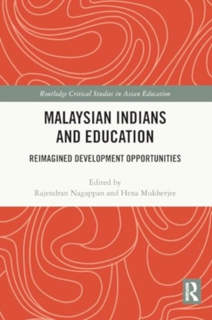 Malaysian Indians and Education : Reimagined Development Opportunities, Paperback / softback Book
