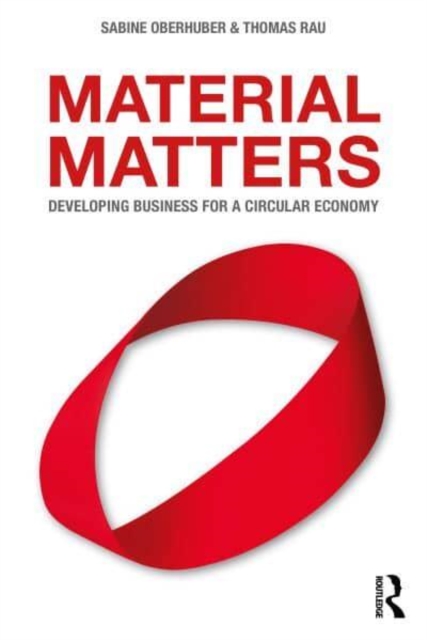 Material Matters : Developing Business for a Circular Economy, Paperback / softback Book