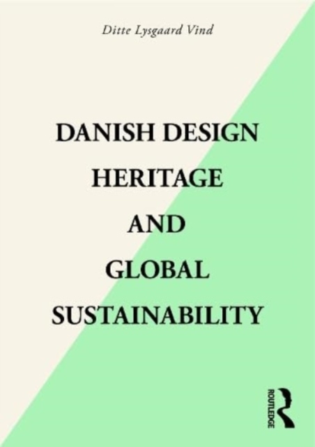 Danish Design Heritage and Global Sustainability, Paperback / softback Book