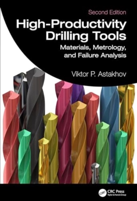 High-Productivity Drilling Tools : Materials, Metrology, and Failure Analysis, Hardback Book