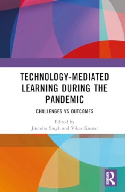 Technology-mediated Learning During the Pandemic : Challenges vs Outcomes, Hardback Book