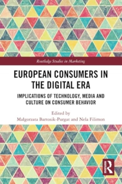 European Consumers in the Digital Era : Implications of Technology, Media and Culture on Consumer Behavior, Paperback / softback Book