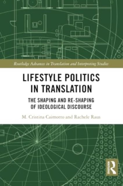 Lifestyle Politics in Translation : The Shaping and Re-Shaping of Ideological Discourse, Paperback / softback Book