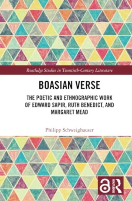 Boasian Verse : The Poetic and Ethnographic Work of Edward Sapir, Ruth Benedict, and Margaret Mead, Paperback / softback Book