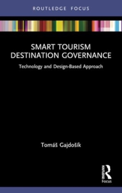 Smart Tourism Destination Governance : Technology and Design-Based Approach, Paperback / softback Book
