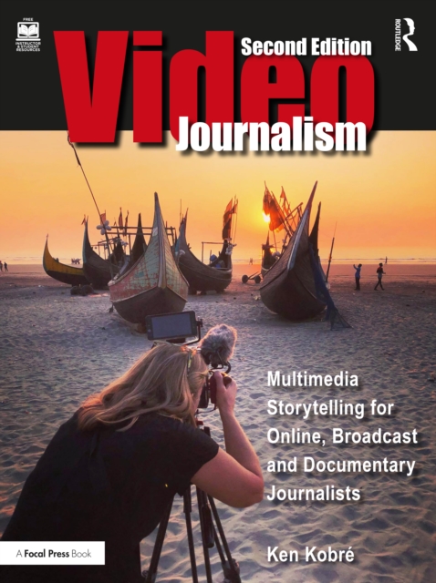 Videojournalism : Multimedia Storytelling for Online, Broadcast and Documentary Journalists, Paperback / softback Book