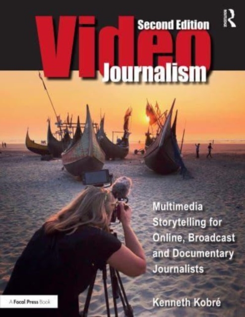 Videojournalism : Multimedia Storytelling for Online, Broadcast and Documentary Journalists, Hardback Book