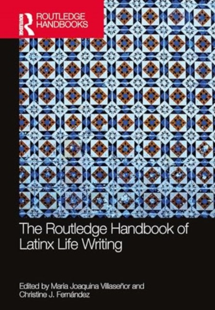 The Routledge Handbook of Latinx Life Writing, Hardback Book