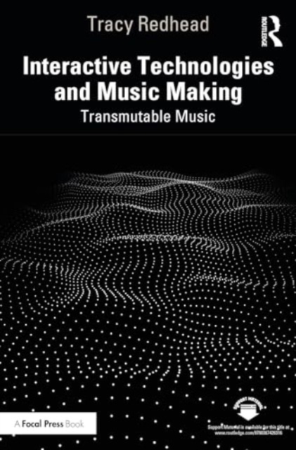 Interactive Technologies and Music Making : Transmutable Music, Paperback / softback Book