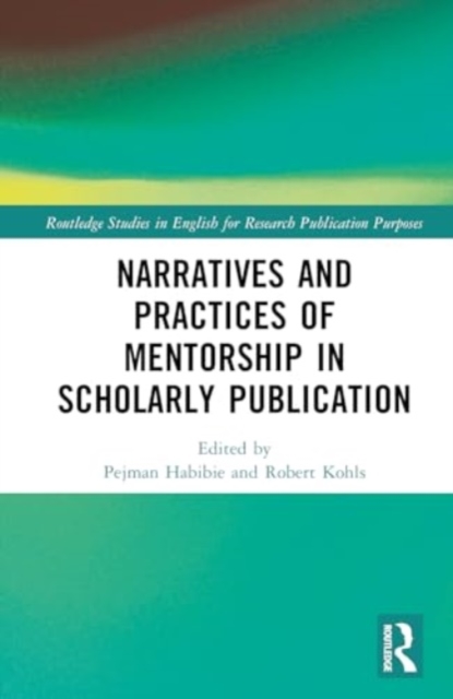 Narratives and Practices of Mentorship in Scholarly Publication, Hardback Book