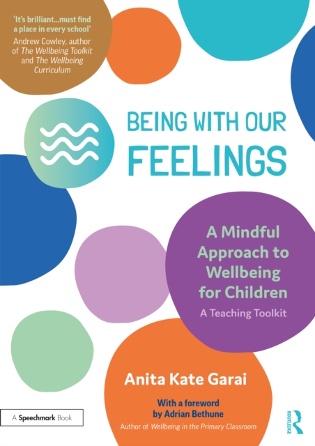 Being With Our Feelings - A Mindful Approach to Wellbeing for Children: A Teaching Toolkit, Paperback / softback Book